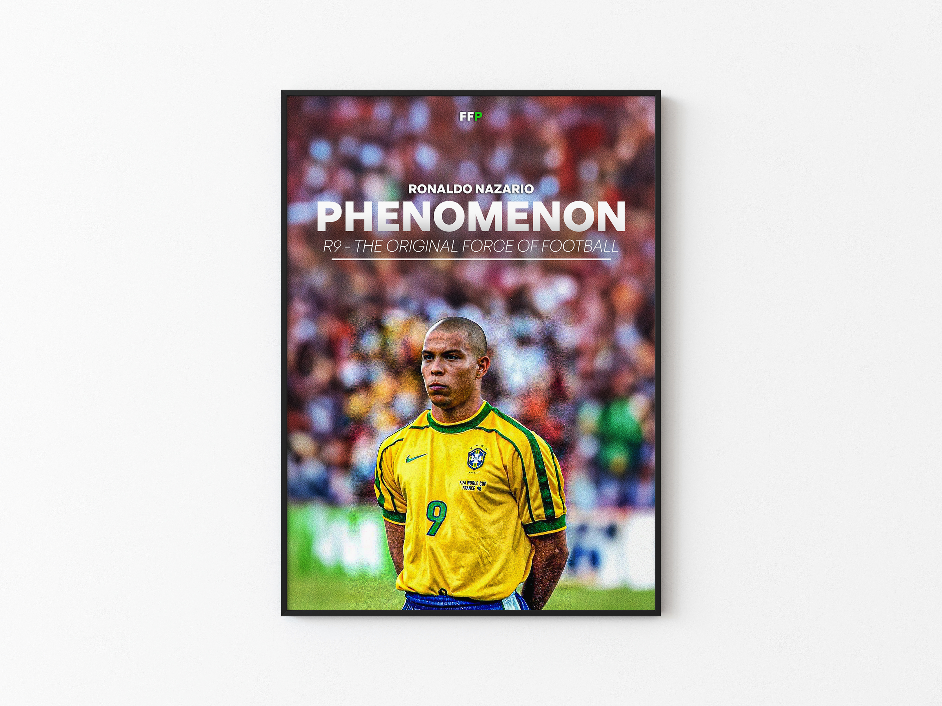 R9 - Phenomenon | The Original Force Of Football | Football Poster